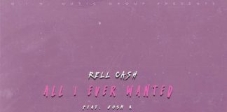 LISTEN: Rell Cash X Josh K- “All I Ever Wanted” Rell Cash X Josh K