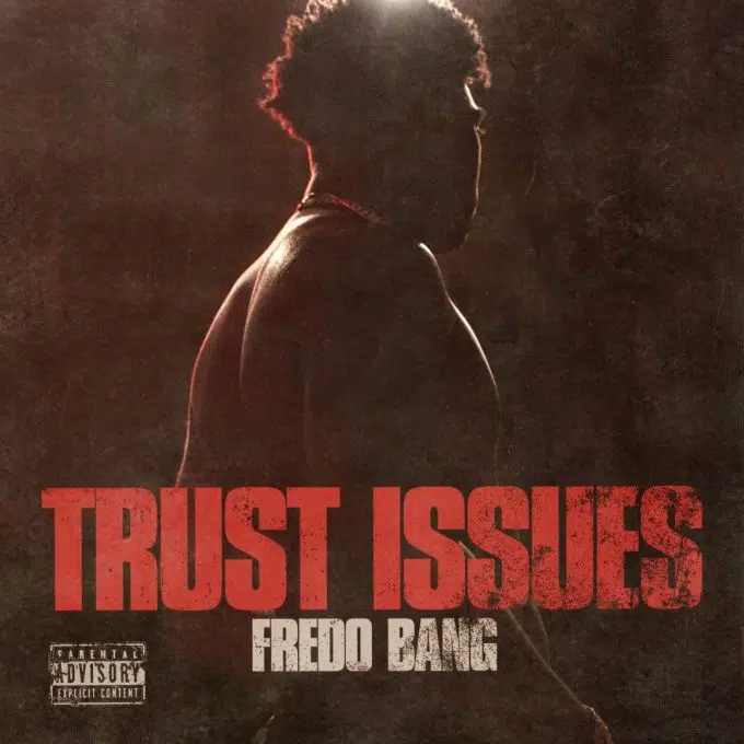 Fredo Bang’s New Song “Trust Issues” Drops