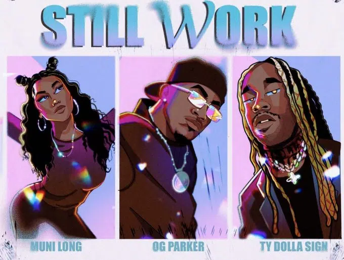 OG Parker Releases New Song ‘Still Work’ Feat. Ty Dolla $ign & Muni Long — Listen