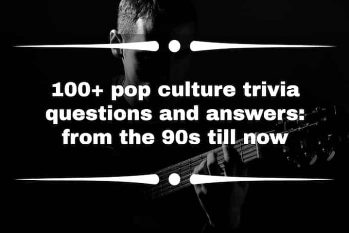 100+ pop culture trivia questions and answers: from the 90s till now
