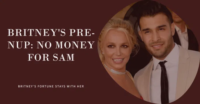 BRITNEY SPEARS PRENUP WITH SAM LEAVES HIM WITH NOTHING