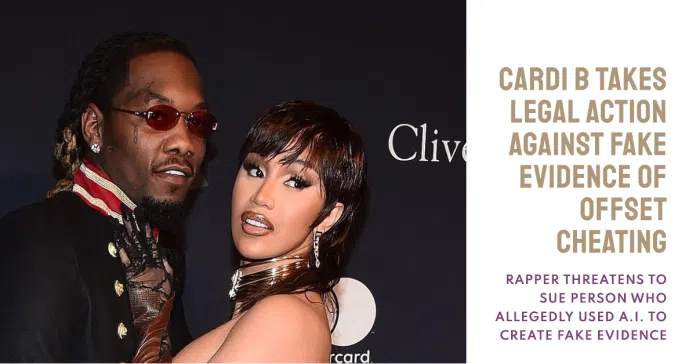 Cardi B Threatens to Sue Person for Allegedly Creating Fake Evidence of Offset Cheating by Us