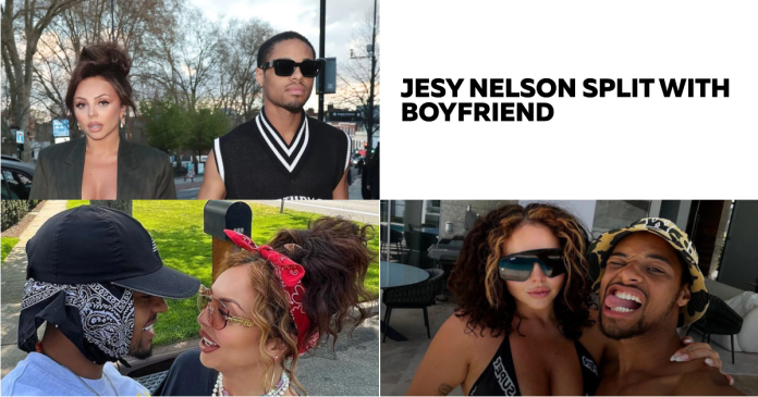 Jesy Nelson split with boyfriend