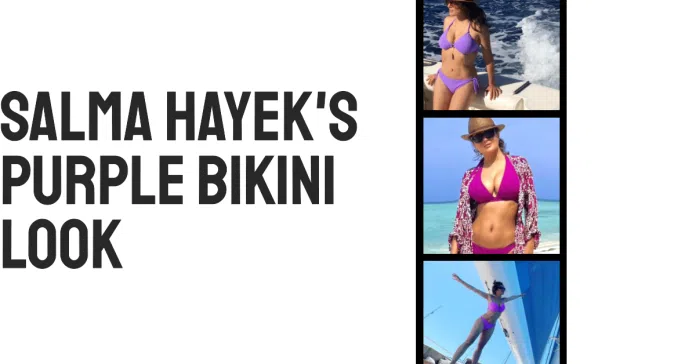 Salma Hayek’s Bikini Look