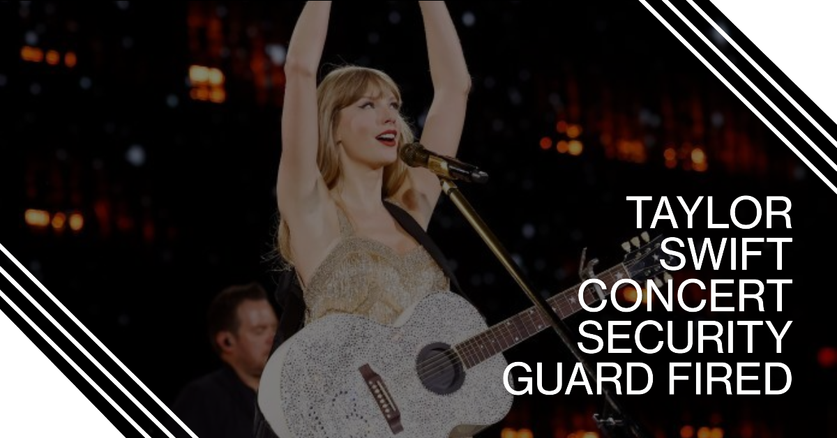 Taylor Swift Concert Security Guard Fired for Asking Fans to Take Photos