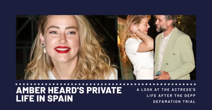 Where Is Amber Heard Now? She's Living in Spain and Starting Over