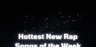 Hottest New Rap Songs of the Week best new rap songs
