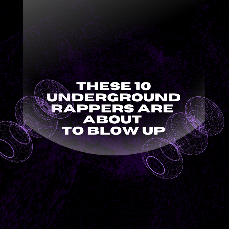 These 10 Best Underground Rappers Are About to Blow Up - HypeFresh Inc
