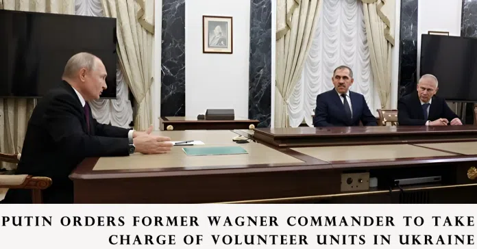 Putin orders former Wagner commander