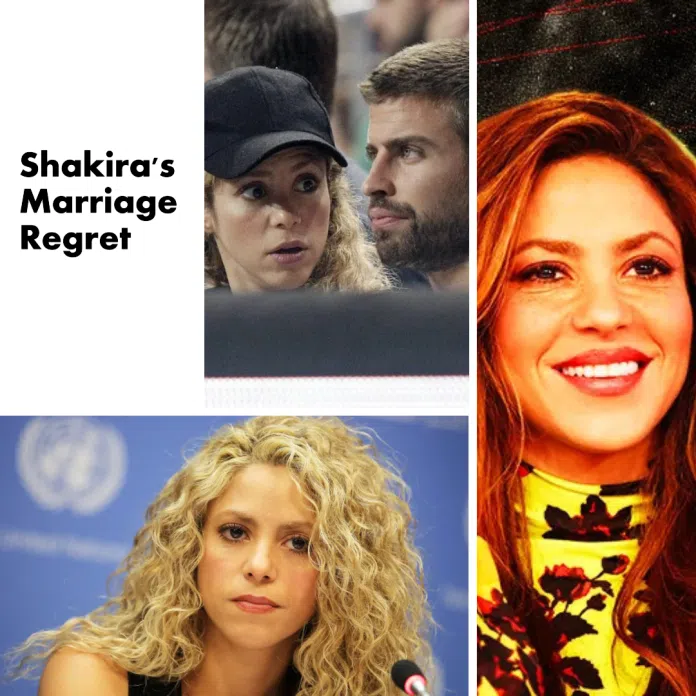 Shakira's Marriage Regret