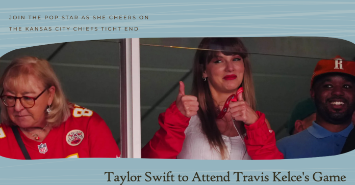 Taylor Swift and Travis Kelce: New Couple to Make Jets Game Debut