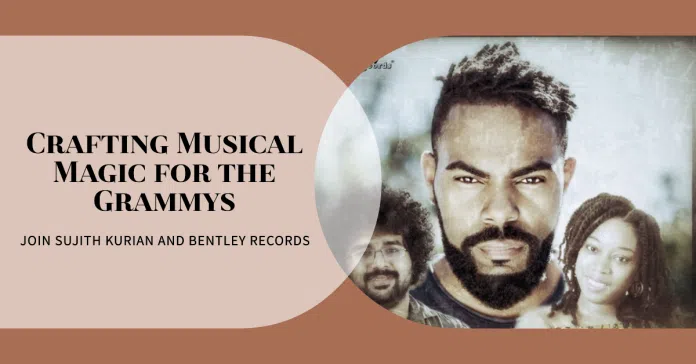 Bentley Records' Star Sujith Kurian: A Musical Odyssey to the Grammys
