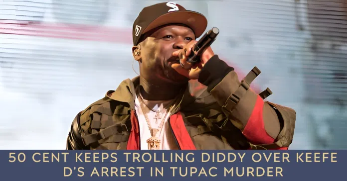50 Cent's Witty Roasts on Diddy Post Keefe D's Tupac Murder Arrest