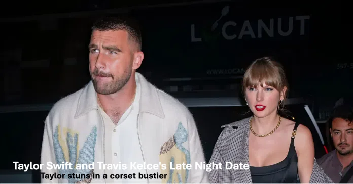 Taylor Swift and Travis Kelce's Relationship Gets More Serious with Late Night Date