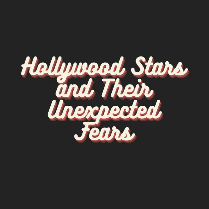 Hollywood stars with fears