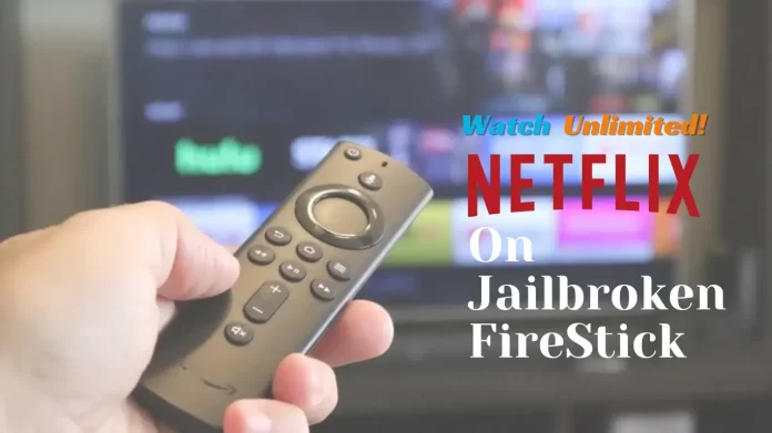 watch netflix on a jailbroken firestick