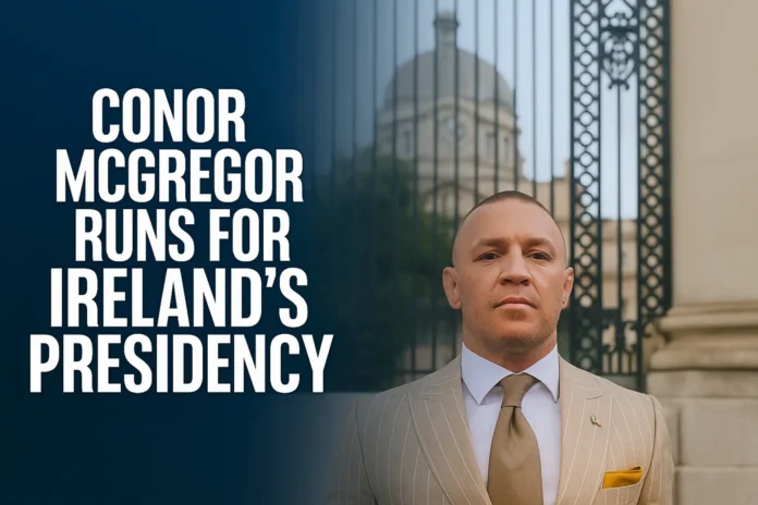 Conor McGregor has officially announced his bid for the Presidency of Ireland