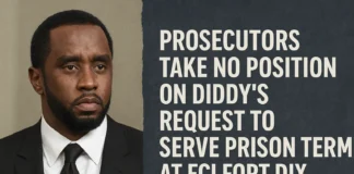 Government Declines to Oppose Diddy’s Request to Serve Sentence at Fort Dix Diddy Fort Dix request