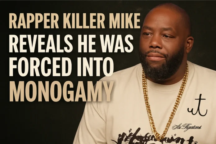 Killer Mike forced into monogamy