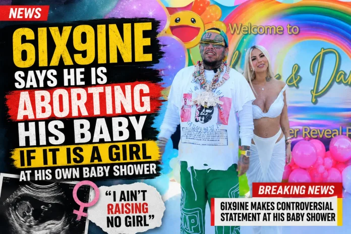 6ix9ine aborts baby girl