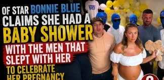 Bonnie Blue’s Controversial Baby Shower: Celebrating with All Potential Fathers Bonnie Blue baby shower
