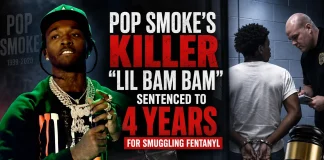 Pop Smoke’s Killer “Lil Bam Bam” Sentenced to 4 Years for Smuggling Fentanyl Pop Smoke's Killer "Lil Bam Bam" Sentenced to 4 Years for Smuggling Fentanyl