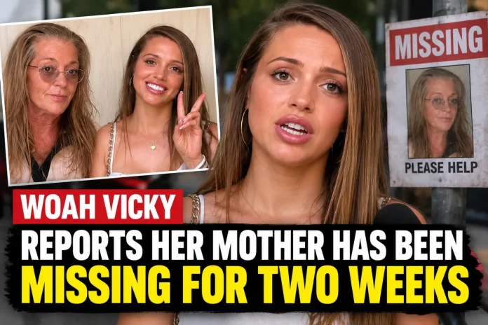 Woah Vicky Reports Her Mother Has Been Missing for Two Weeks